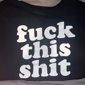 Fuck this sh*t black long sleeve tee
